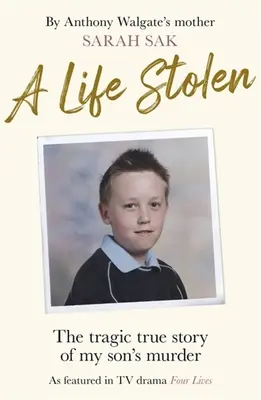 Una vida robada: La trágica historia real del asesinato de mi hijo - A Life Stolen: The Tragic True Story of My Son's Murder