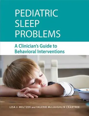 Pediatric Sleep Problems: Guía clínica de intervenciones conductuales - Pediatric Sleep Problems: A Clinician's Guide to Behavioral Interventions