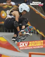 Sky Brown - Fenómeno del monopatín - Sky Brown - Skateboarding Phenomenon