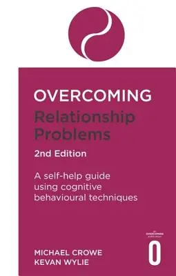 Cómo superar los problemas de pareja 2ª edición: Una guía de autoayuda con técnicas cognitivo-conductuales - Overcoming Relationship Problems 2nd Edition: A Self-Help Guide Using Cognitive Behavioural Techniques