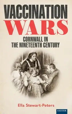 Guerras de vacunación: Cornualles en el siglo XIX - Vaccination Wars: Cornwall in the Nineteenth Century