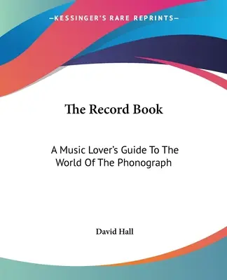 El libro de los discos: Guía para melómanos sobre el mundo del fonógrafo - The Record Book: A Music Lover's Guide To The World Of The Phonograph