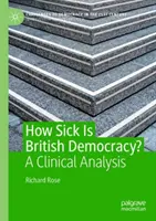 ¿Hasta qué punto está enferma la democracia británica? - Un análisis clínico - How Sick Is British Democracy? - A Clinical Analysis