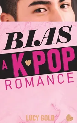 Bias - Un romance K-pop - Bias - A K-pop Romance