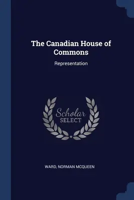 La Cámara de los Comunes de Canadá: Representación - The Canadian House of Commons: Representation