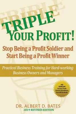 Triplique sus beneficios: Deje de ser un soldado de los beneficios y empiece a ser un ganador de los beneficios - Triple Your Profit: Stop Being a Profit Soldier and Start Being a Profit Winner