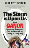 La tormenta está sobre nosotros - Cómo QAnon se convirtió en un movimiento, culto y teoría de la conspiración de todo - Storm Is Upon Us - How QAnon Became a Movement, Cult, and Conspiracy Theory of Everything