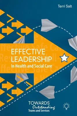 Liderazgo eficaz en la asistencia sanitaria y social: Hacia equipos y servicios excelentes - Effective Leadership in Health and Social Care: Towards Outstanding Teams and Services