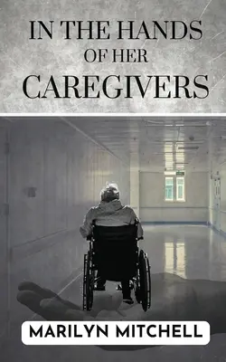 En manos de sus cuidadores: Una experiencia de la asistencia sanitaria en EE.UU. en el siglo XXI - In the Hands of Her Caregivers: A 21st Century Experience of Healthcare in the USA