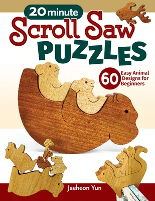 20-Minute Scroll Saw Puzzles: 56 Easy Animal Designs for Beginners (Rompecabezas de sierra de marquetería en 20 minutos: 56 sencillos diseños de animales para principiantes) - 20-Minute Scroll Saw Puzzles: 56 Easy Animal Designs for Beginners