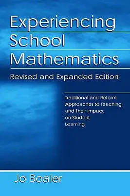 La experiencia de las matemáticas en la escuela: Enfoques tradicionales y reformistas de la enseñanza y su impacto en el aprendizaje de los alumnos, edición revisada y ampliada - Experiencing School Mathematics: Traditional and Reform Approaches to Teaching and Their Impact on Student Learning, Revised and Expanded Edition