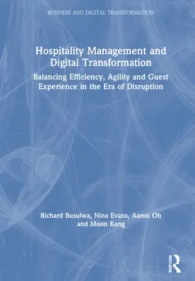 Gestión hotelera y transformación digital: Equilibrio entre eficiencia, agilidad y experiencia del huésped en la era de la disrupción - Hospitality Management and Digital Transformation: Balancing Efficiency, Agility and Guest Experience in the Era of Disruption