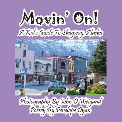 Guía infantil de Skagway (Alaska) - Movin' On! a Kid's Guide to Skagway, Alaska