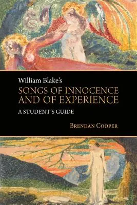 Canciones de la inocencia y de la experiencia de William Blake: Guía del estudiante - William Blake's Songs of Innocence and of Experience: A Student's Guide