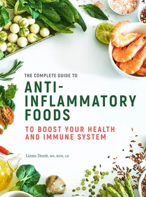 La Guía Completa de Alimentos Antiinflamatorios: Para Mejorar Su Salud y Su Sistema Inmunológicovolumen 10 - The Complete Guide to Anti-Inflammatory Foods: To Boost Your Health and Immune Systemvolume 10