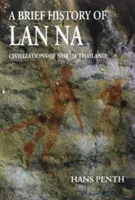 Breve historia de LAN Na: Civilizaciones del Norte de Tailandia - A Brief History of LAN Na: Civilizations of North Thailand