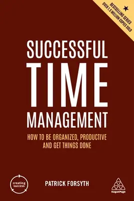 Gestión eficaz del tiempo: Cómo ser organizado, productivo y hacer las cosas - Successful Time Management: How to Be Organized, Productive and Get Things Done