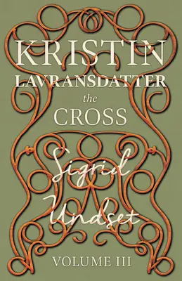 La Cruz: Kristin Lavransdatter - Volumen III - The Cross: Kristin Lavransdatter - Volume III