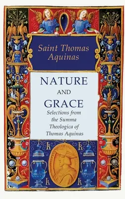 Naturaleza y gracia: Selecciones de la Suma Teológica de Tomás de Aquino - Nature and Grace: Selections from the Summa Theologica of Thomas Aquinas