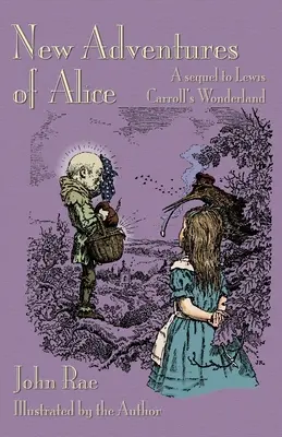 Las nuevas aventuras de Alicia: Secuela del País de las Maravillas de Lewis Carroll - New Adventures of Alice: A Sequel to Lewis Carroll's Wonderland