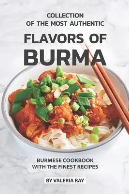 Colección de Los Más Auténticos Sabores de Birmania: Libro de Cocina Birmana con las Mejores Recetas - Collection of The Most Authentic Flavors of Burma: Burmese Cookbook with The Finest Recipes