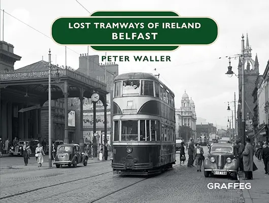 Tranvías perdidos de Irlanda: Belfast - Lost Tramways of Ireland: Belfast