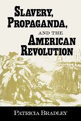 Esclavitud, propaganda y Revolución Americana - Slavery, Propaganda, and the American Revolution