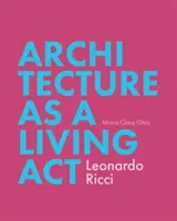 La arquitectura como acto vivo: Leonardo Ricci - Architecture as Living ACT: Leonardo Ricci