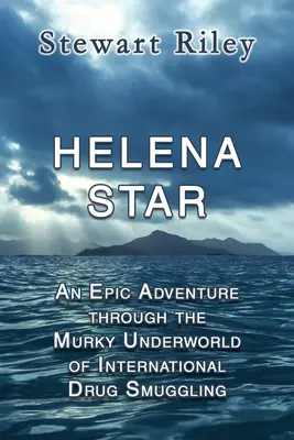 Helena Star: Una aventura épica a través del turbio submundo del contrabando internacional de drogas - Helena Star: An Epic Adventure Through the Murky Underworld of International Drug Smuggling