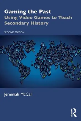 Jugando al pasado: Cómo utilizar los videojuegos en la enseñanza de la Historia - Gaming the Past: Using Video Games to Teach Secondary History