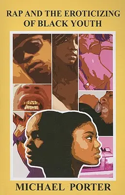 El rap y la erotización de la juventud negra - Rap and the Eroticizing of Black Youth