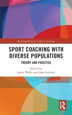 Coaching deportivo con poblaciones diversas: Teoría y práctica - Sport Coaching with Diverse Populations: Theory and Practice