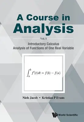 Curso de análisis, a - Volumen I: Cálculo introductorio, Análisis de funciones de una variable real - Course in Analysis, a - Volume I: Introductory Calculus, Analysis of Functions of One Real Variable