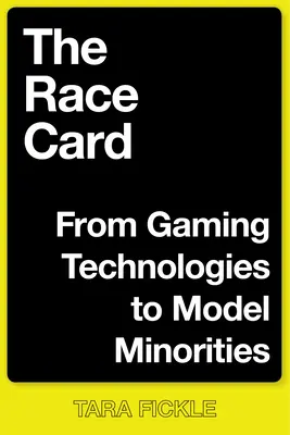 La carta racial: De las tecnologías del juego a las minorías modelo - The Race Card: From Gaming Technologies to Model Minorities