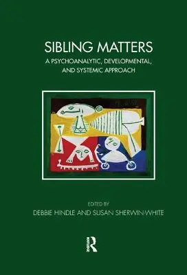 Sibling Matters: Un enfoque psicoanalítico, evolutivo y sistémico - Sibling Matters: A Psychoanalytic, Developmental, and Systemic Approach