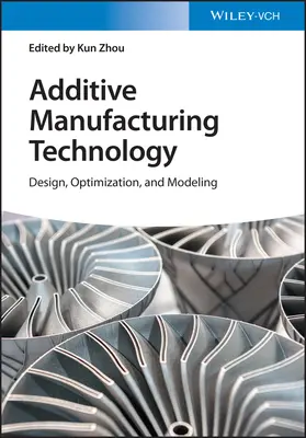Tecnología de fabricación aditiva: Diseño, optimización y modelado - Additive Manufacturing Technology: Design, Optimization, and Modeling