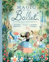 La Magia del Ballet Siete cuentos clásicos - Magic of the Ballet: Seven Classic Stories