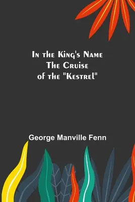 En el nombre del Rey; El crucero del Cernícalo - In the King's Name; The Cruise of the Kestrel