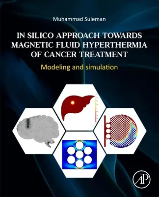 In Silico Approach Towards Magnetic Fluid Hyperthermia of Cancer Treatment: Modelización y simulación - In Silico Approach Towards Magnetic Fluid Hyperthermia of Cancer Treatment: Modeling and Simulation