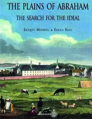 La llanura de Abraham: La búsqueda del ideal - The Plains of Abraham: The Search for the Ideal