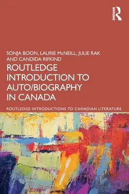 Introducción de Routledge a la auto/biografía en Canadá - The Routledge Introduction to Auto/biography in Canada