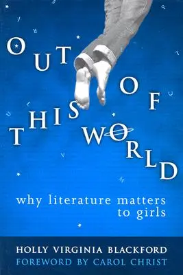 Fuera de este mundo: Por qué la literatura es importante para las niñas - Out of This World: Why Literature Matters to Girls