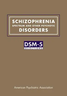 Espectro esquizofrénico y otros trastornos psicóticos: Selecciones DSM-5(R) - Schizophrenia Spectrum and Other Psychotic Disorders: DSM-5(R) Selections