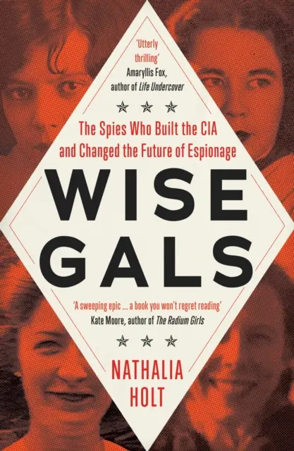 Wise Gals - Las espías que construyeron la CIA y cambiaron el futuro del espionaje - Wise Gals - The Spies Who Built the CIA and Changed the Future of Espionage