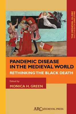 Enfermedades pandémicas en el mundo medieval: Repensar la peste negra - Pandemic Disease in the Medieval World: Rethinking the Black Death