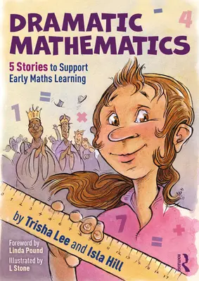 Matemáticas dramáticas: 5 cuentos para apoyar el aprendizaje temprano de las matemáticas - Dramatic Mathematics: 5 Stories to Support Early Maths Learning
