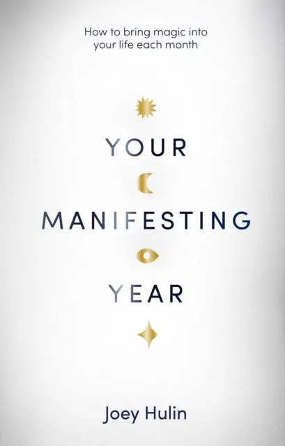 Su Año de Manifestación - Cómo atraer la magia a su vida cada mes - Your Manifesting Year - How to bring magic into your life each month