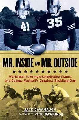 Mr. Inside and Mr. Outside: La Segunda Guerra Mundial, los equipos invictos del ejército y el mejor dúo de backfield del fútbol universitario - Mr. Inside and Mr. Outside: World War II, Army's Undefeated Teams, and College Football's Greatest Backfield Duo