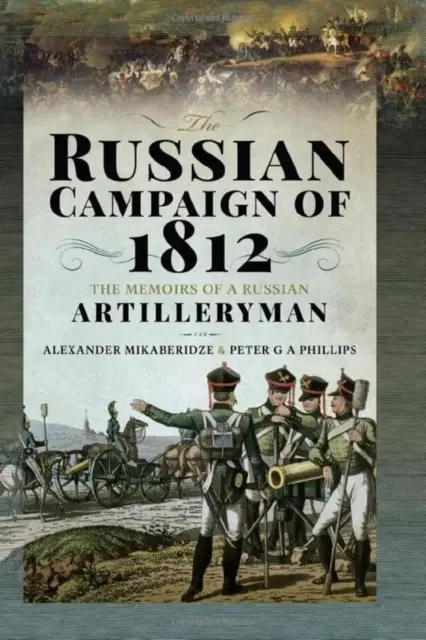 La campaña rusa de 1812: Memorias de un artillero ruso - The Russian Campaign of 1812: The Memoirs of a Russian Artilleryman
