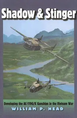 Shadow y Stinger: El desarrollo de las cañoneras Ac-119g/K en la guerra de Vietnam - Shadow and Stinger: Developing the Ac-119g/K Gunships in the Vietnam War